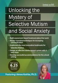 Unlocking the Mystery of Selective Mutism and Social Anxiety - Aimee Kotrba
